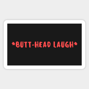 Butthead laugh Magnet